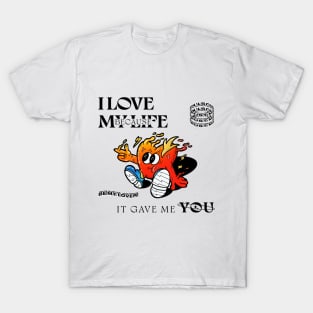 I love my life because it gave me you T-Shirt